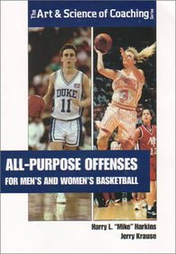 All Purpose Offenses for Mens and Womens Basketball (The Art & Science of Coaching Series)