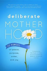 Deliberate Motherhood: 12 Key Powers of Peace, Purpose, Order & Joy