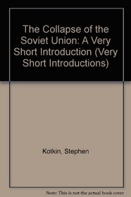The Collapse of the Soviet Union: A Very Short Introduction (Very Short Introductions)