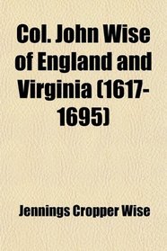 Col. John Wise of England and Virginia (1617-1695)