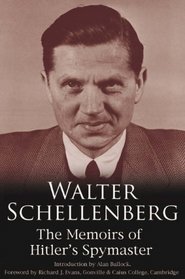 Walter Schellenberg: The Memoirs of Hitler's Spymaster