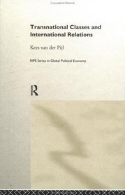 Transnational Classes and International Relations (RIPE Series in Global Political Economy)