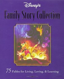 Disney's Family Storybook Collection : 75 Fables for Living, Loving, and Learning (Disneys)