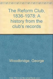 The Reform Club, 1836-1978: A history from the club's records