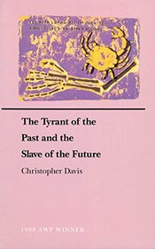 The Tyrant of the Past and the Slave of the Future