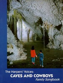 Caves and Cowboys : Family Song Book (Volume 1) (Harper's Voices, Vol 1)