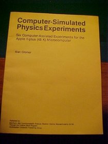 Computer-simulated physics experiments: Six computer assisted experiments for the Apple II-plus (48 K) microcomputer
