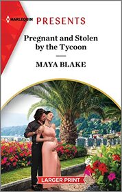 Pregnant and Stolen by the Tycoon (Harlequin Presents, No 4147) (Larger Print)