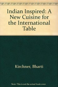 Indian Inspired: A New Cuisine for the International Table