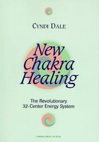 New Chakra Healing: The Revolutionary 32-Center Energy System (Llewellyn's Whole Life Series)