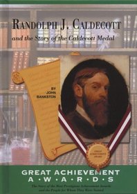 Randolph J. Caldecott and the Story of the Caldecott Medal (Great Achievement Awards)