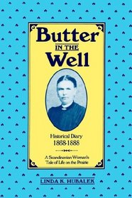 A Scandanavian Woman's Tale of Life on the Prairie (Butter in the Well, Bk 1)