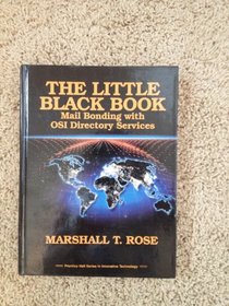 The Little Black Book: Mail Bonding With Osi Directory Services (Prentice Hall Series in Innovative Technology)