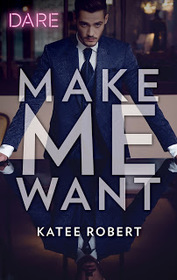 Make Me Want (Make Me, Bk 1)