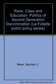 Race, class, and education: The politics of second-generation discrimination (La Follette public policy series)