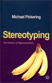 Stereotyping: The Politics of Representation