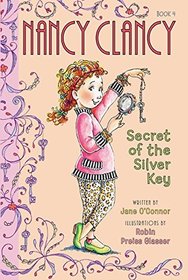 Nancy Clancy: Secret of the Silver Key (Nancy Clancy Bk 4)