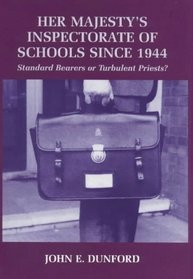 Her Majesty's Inspectorate of Schools Since 1944: Standard Bearers or Turbulent Priests? (Woburn Education Series)