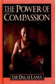 The Power of Compassion: A Collection of Lectures by His Holiness the XIV Dalai Lama