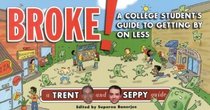 Broke! : A College Student's Guide to Getting By on Less