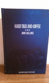 Hardtack and Coffee or the Unwritten Story of Army Life (Collector's Library of the Civil War)