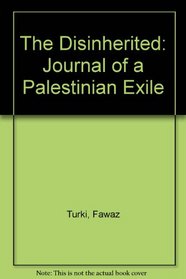 The Disinherited: Journal of a Palestinian Exile