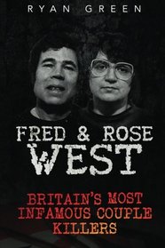 Fred & Rose West: Britain's Most Infamous Killer Couples (True Crime, Serial Killers, Murderers)