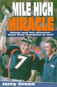 Mile High Miracle: Elway and the Broncos : Super Bowl Champions at Last