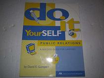 Do-It-Yourself Public Relations: A Success Guide for Lawyers