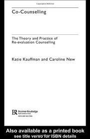 Co-Counselling: The Theory and Practice of Re-evaluation Counselling (Advancing Theory in Therapy)