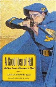 A Good Idea of Hell: Letters from a Chasseur a Pied (Texas a  M University Military History Series)