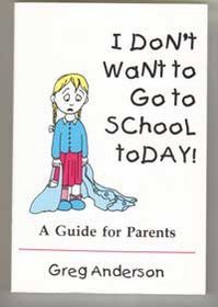 I don't want to go to school today!: A guide for parents