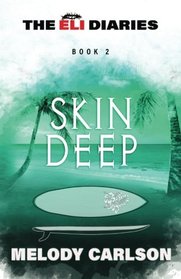 Skin Deep (The Eli Diaries) (Volume 2)