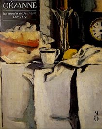 Cezanne, les annees de jeunesse, 1859-1872: Musee d'Orsay, 19 septembre 1988-1er janvier 1989 (French Edition)