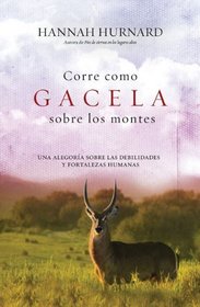 Corre como gacela sobre los montes: Una alegoria sobre las debilidades y fortalezas humanas (Spanish Edition)