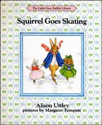 Squirrel Goes Skating (The Little Grey Rabbit library)