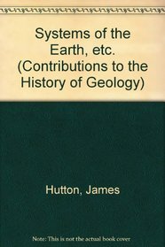 System of the Earth, 1785 (Contributions to the History of Geology)