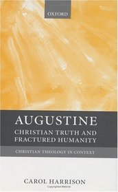 Augustine: Christian Truth and Fractured Humanity (Christian Theology in Context)