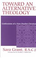 Toward an Alternative Theology: Confessions of a Non-Dualist Christian
