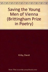 Saving the Young Men of Vienna (Brittingham Prize in Poetry (Series).)