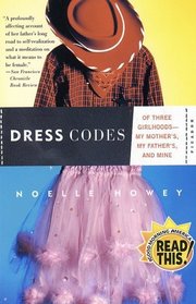 Dress Codes: Of Three Girlhoods---My Mother's, My Father's, and Mine