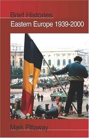 Eastern Europe 1939-2000 (Brief Histories)