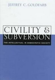Civility and Subversion : The Intellectual in Democratic Society