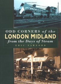 Odd Corners of the London Midland from the Days of Steam