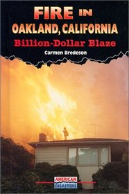 Fire in Oakland, California: Billion-Dollar Blaze (American Disasters)
