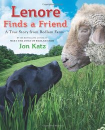 Lenore Finds a Friend: A True Story from Bedlam Farm