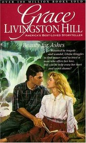 Beauty for Ashes (Grace Livingston Hill #48)