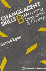 Change Agent Skills: B: Managing Innovations  Change