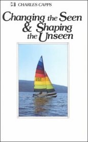 Changing the Seen and Shaping the Unseen