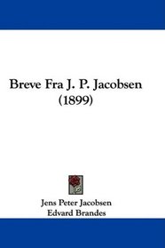 Breve Fra J. P. Jacobsen (1899) (Danish Edition)